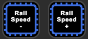 Rail Speed minus and plus buttons